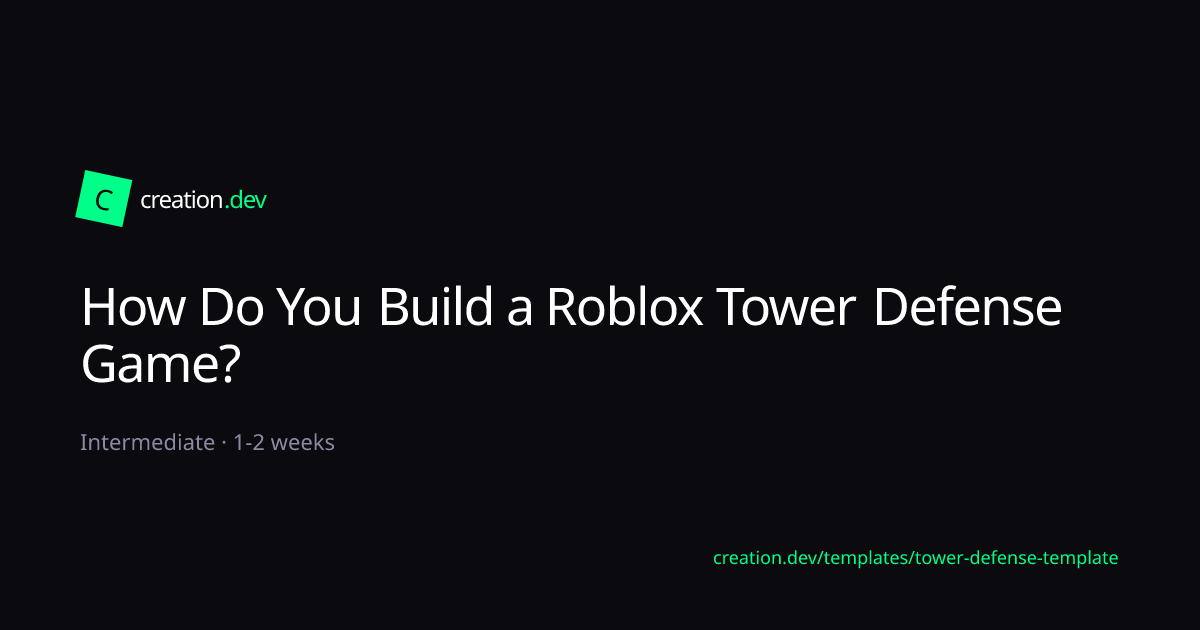How to Build a Roblox Tower Defense Game —... | creation.dev